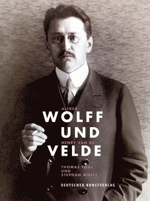 Thomas Föhl, Stephan Wolff, Thomas Fohl - Alfred Wolff und Henry van de Velde, Inbunden