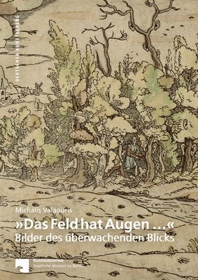 »Das Feld Hat Augen ...«: Bilder Des Überwachenden Blicks