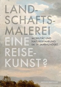 bokomslag Landschaftsmalerei, eine Reisekunst?