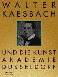 bokomslag Walter Kaesbach und die Kunstakademie Dsseldorf