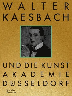 Walter Kaesbach und die Kunstakademie Dsseldorf 1