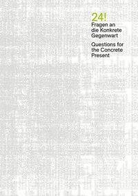 bokomslag 24! / Fragen an die Konkrete Gegenwart / Questions for the Concrete Present