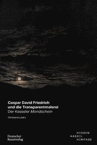 bokomslag Caspar David Friedrich und die Transparentmalerei