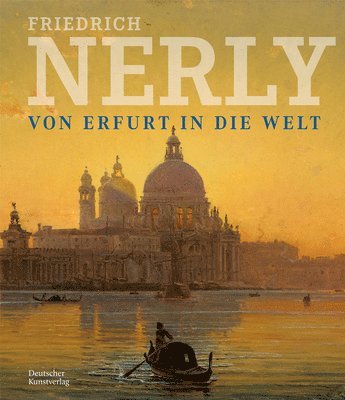 Friedrich Nerly - Von Erfurt in die Welt 1