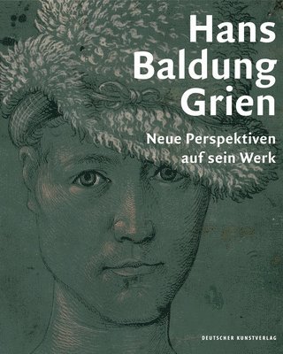 Holger Jacob-Friesen, Oliver Jehle - Hans Baldung Grien, Inbunden