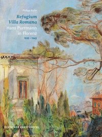 bokomslag Refugium Villa Romana. Hans Purrmann in Florenz 19351943