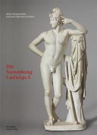 bokomslag Bayerische Staatsgemldesammlungen. Neue Pinakothek. Katalog der Skulpturen  Band I