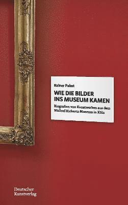 bokomslag Wie die Bilder ins Museum kamen