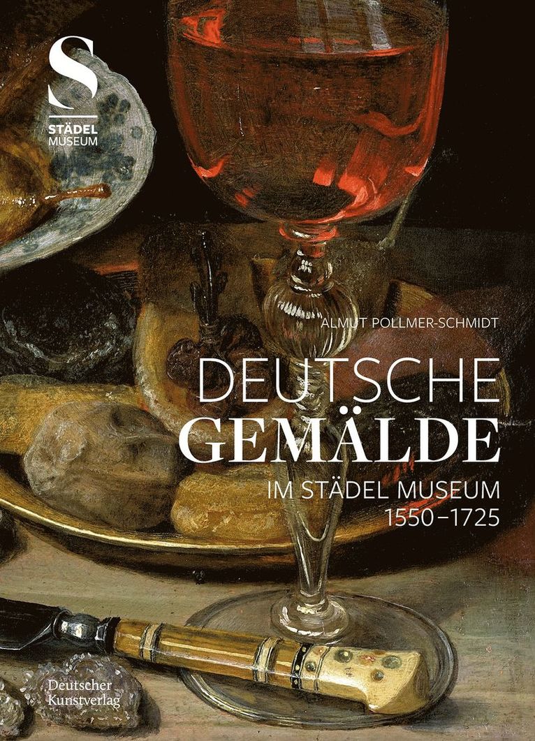 Almut Pollmer-Schmidt - Deutsche Gemälde Im Städel Museum 1550–1725 (2 Bände), Inbunden