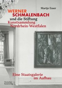 bokomslag Werner Schmalenbach und die Stiftung Kunstsammlung Nordrhein-Westfalen