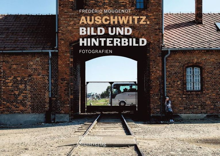 Sarah Hübscher, Habbo Knoch, Barbara Welzel, Sarah Hubscher, Frédéric Mougenot, Frédéric Mougenot, Frederic Mougenot - Auschwitz. Bild Und Hinterbild, Häftad