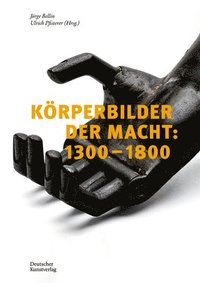 bokomslag Körperbilder der Macht in Europa: 1300-1800