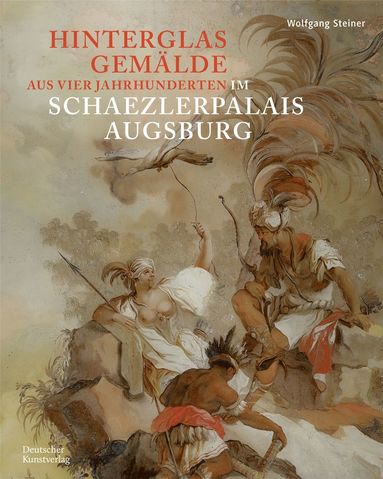 bokomslag Hinterglasgemälde aus vier Jahrhunderten im Schaezlerpalais Augsburg
