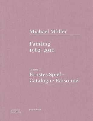 Michael Mller. Ernstes Spiel. Catalogue Raisonn 1