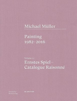 Michael Müller. Ernstes Spiel. Catalogue Raisonné