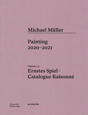 bokomslag Michael Mller. Ernstes Spiel. Catalogue Raisonn