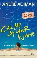 André Aciman - Call Me by Your Name, Ruf mich bei deinem Namen, Häftad