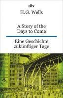 A Story of the Days to Come. Eine Geschichte zukünftiger Tage 1