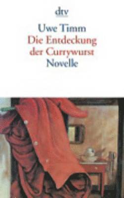 Uwe Timm - Die Entdeckung der Currywurst, Häftad