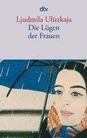 Ljudmila Ulitzkaja - Die Lügen der Frauen, Häftad