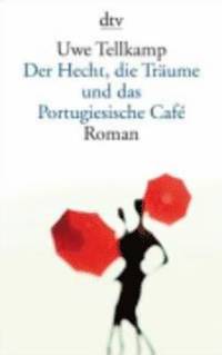 bokomslag Der Hecht, die Traume und das Portugiesische Cafe