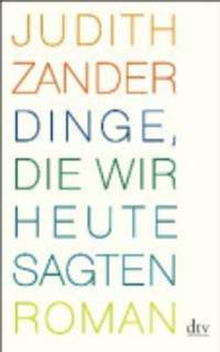 bokomslag Dinge, die wir heute sagten