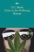 Tom Coraghessan Boyle - Grün ist die Hoffnung, Häftad