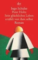 bokomslag Peter Holtz, Sein glückliches Leben erzählt von ihm selbst