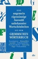 bokomslag Eine ungemein eigensinnige Auswahl unbekannter Wortschönheiten aus dem Grimmschen Wörterbuch
