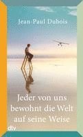 Jean-Paul Dubois - Jeder von uns bewohnt die Welt auf seine Weise, Häftad