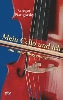 Mein Cello und ich und unsere Begegnungen 1