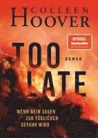 Colleen Hoover - Too Late - Wenn Nein sagen zur tödlichen Gefahr wird, Häftad