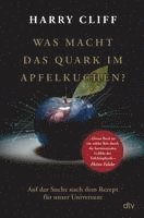Harry Cliff - Was macht das Quark im Apfelkuchen?, Inbunden