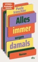 Paula Irmschler - Alles immer wegen damals, Inbunden