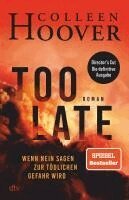Colleen Hoover - Too Late - Wenn Nein sagen zur tödlichen Gefahr wird, Inbunden