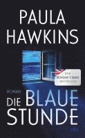 Paula Hawkins - Die blaue Stunde, Inbunden