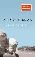 Alex Schulman - Vergiss mich, Inbunden