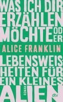 Alice Franklin - Was ich dir erzählen möchte oder Lebensweisheiten für ein kleines Alien, Inbunden