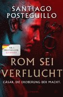 Santiago Posteguillo - Rom sei verflucht, Inbunden
