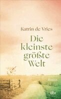Katrin de Vries - Die kleinste größte Welt, Inbunden