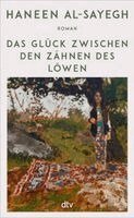 Haneen Al-Sayegh - Das Glück zwischen den Zähnen des Löwen, Inbunden. Tillgänglighet: Lägg i varukorg
