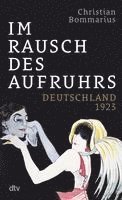 Christian Bommarius - Im Rausch des Aufruhrs, Inbunden