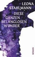 Leona Stahlmann - Diese ganzen belanglosen Wunder, Inbunden