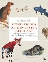 Michael Ohl - Expeditionen zu den Ersten ihrer Art, Inbunden