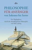 bokomslag Philosophie für Anfänger von Sokrates bis Sartre