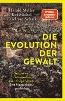 Harald Meller, Kai Michel, Carel van Schaik - Die Evolution der Gewalt, Häftad