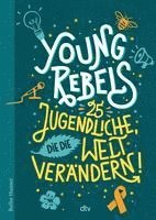 bokomslag Young Rebels 25 Jugendliche, die die Welt verändern