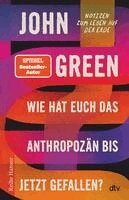 John Green - Wie hat euch das Anthropozän bis jetzt gefallen?, Häftad