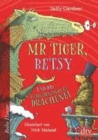 bokomslag Mr Tiger, Betsy und das geheimnisvolle Drachenei