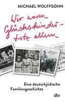 bokomslag Wir waren Glückskinder - trotz allem. Eine deutschjüdische Familiengeschichte